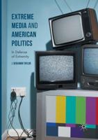 Extreme Media and American Politics: In Defense of Extremity 3319411829 Book Cover