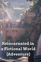 Reincarnated in a Fictional World (Adventure) B0DSQT2WRH Book Cover