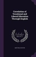 Correlation of Vocational and Liberal Education Through English 1021906948 Book Cover