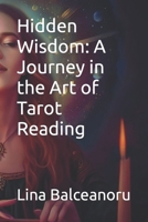 Hidden Wisdom: A Journey in the Art of Tarot Reading B0C5P9MXCV Book Cover