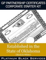 GP Partnership Certificates Corporate Starter Kit: Established in the State of Oklahoma (Black & White) 154675749X Book Cover