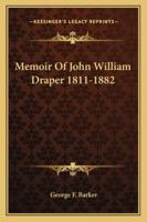 Memoir Of John William Draper 1811-1882 1428656014 Book Cover