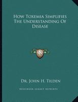 How Toxemia Simplifies The Understanding Of Disease 116306033X Book Cover