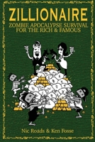 Zillionaire: Zombie Apocalypse Survival for the Rich & Famous 177779532X Book Cover
