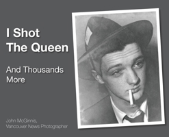 I Shot The Queen: And Thousands More 1777077001 Book Cover