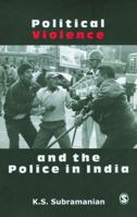 Political Violence and the Police in India 0761935932 Book Cover