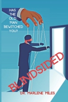 Blindsided: Has the Old Man Bewitched You? 1960150138 Book Cover