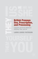 British Pronoun Use, Prescription, and Processing: Linguistic and Social Influences Affecting 'They' and 'He' 1137332727 Book Cover