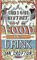 A Curious History of Food and Drink 162365825X Book Cover