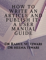 How to Write an Article and Publish It- A User Manual Guide 1648995616 Book Cover