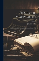 Henry of Monmouth: Or, Memoirs of the Life and Character of Henry the; Volume 1 1021957488 Book Cover