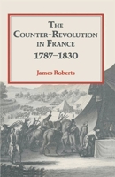 The Counter Revolution in France, 1787-1830 0333483197 Book Cover