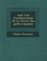 Sept Lois Fondamentales de la Th�orie Des �galit�s Logiques 1249782856 Book Cover