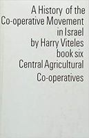 History of the Cooperative Move V6: Book 6: Central Agriculture Cooperatives 0853030316 Book Cover