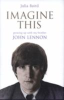 Imagine This: Growing Up with my Brother John Lennon 0340839252 Book Cover