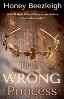 The Wrong Princess (What If Myth) B0CNFLL5GN Book Cover