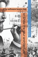Why software teams fail or Show me your architecture! B0DQBQ6QF3 Book Cover