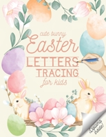 Cute Bunny Easter Letters Tracing for Kids - Diploma Inside! B08XZ674X5 Book Cover