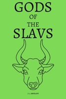 Gods of the Slavs: Slavonic Ancient Spirits Heroes of Paganism Faith Stories Described in Detail B08DSWYK9M Book Cover