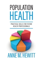 Population Health: Practical Skills for Future Health Professionals 1793578109 Book Cover