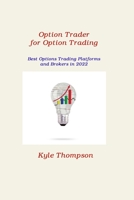 Option Trader for Option Trading: Best Options Trading Platforms and Brokers in 2022 1806212714 Book Cover