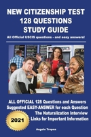 New Citizenship Test 128 Questions Study Guide: All Official USCIS questions - and easy answers! B08PG37951 Book Cover