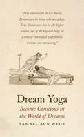 Dream Yoga: Writings on Dreams and Astral Travel 1934206725 Book Cover