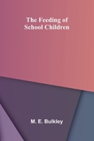The Feeding of School Children 1018319026 Book Cover