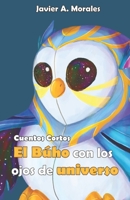 El búho con los ojos de universo: Cuentos Cortos B09BM38NQT Book Cover