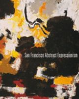 San Francisco Abstract Expressionism Selected Works 1948-1962 0967546958 Book Cover