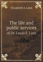 The Life and Public Services of Dr. Lewis F. Linn 1019513993 Book Cover