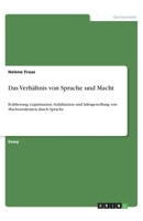 Das Verhältnis von Sprache und Macht: Etablierung, Legitimation, Stabilisation und Infragestellung von Machtstrukturen durch Sprache (German Edition) 3346198863 Book Cover