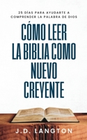 Cómo Leer la Biblia Como Nuevo Creyente (Spanish Edition) B0FNYHBW5F Book Cover