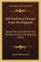 Jack Harkaway's Escape From the Brigands, Being the Conclusion of Jack Harkaway Among the Brigands, 0548662258 Book Cover