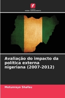 Avaliação do impacto da política externa nigeriana (2007-2012) 6206290743 Book Cover