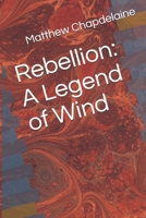 Rebellion: A Legend of Wind B096HV9ZS3 Book Cover
