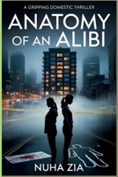 Anatomy Of An Alibi: A Gripping Domestic Thriller B0GFFSDV1G Book Cover