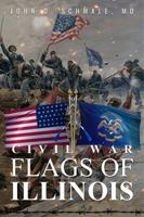 CIVIL WAR: Flags of ILLINOIS 1962568288 Book Cover