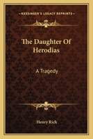 The Daughter Of Herodias: A Tragedy 0548284156 Book Cover