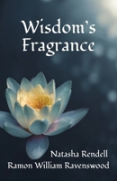 Wisdom's Fragrance: Insights that link us to the source of life 1991168845 Book Cover