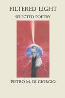 Filtered Light: Selected Poetry 1502365243 Book Cover