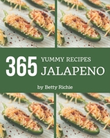 365 Yummy Jalapeno Recipes: Welcome to Yummy Jalapeno Cookbook B08J5HNDRZ Book Cover