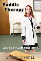Paddle Therapy: Volume One of Maggie's Strict Remedy, a Serial Novel 1520191170 Book Cover