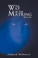 The Way of the Matring: Book One 1458202569 Book Cover