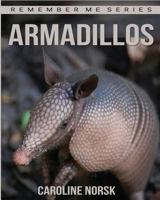 Armadillo: Amazing Photos & Fun Facts Book about Armadillo for Kids 1523646403 Book Cover