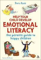 Help Your Child Develop Emotional Literacy: The Parents' Guide to Happy Children 1855394677 Book Cover