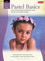 Pastel: Basics: Learn fundamental techniques for using this fun and colorful medium 1600583415 Book Cover