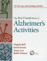 The Best Friends Book of Alzheimer's Activities: 147 Fun, Easy, and Enriching Activities 1878812882 Book Cover