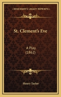 St. Clement's Eve: A Play 143707247X Book Cover