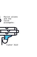 Racist aliens and the Covid pizzagate B0G54T8Z6Z Book Cover